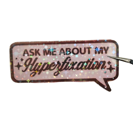 Ask Me About My Hyperfixation Die Cut Sticker