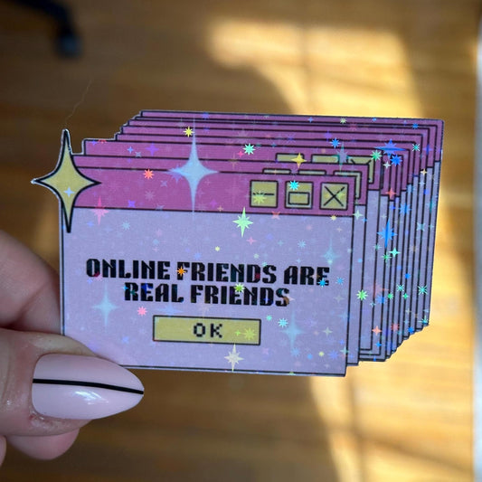 Online Friends Are Real Friends Die Cut Sticker